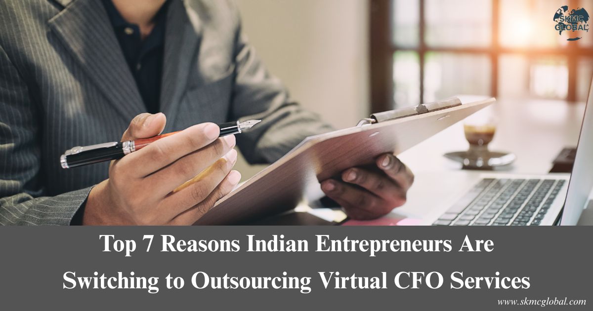 Top 7 Reasons Indian Entrepreneurs Are Switching to Outsourcing Virtual CFO Services