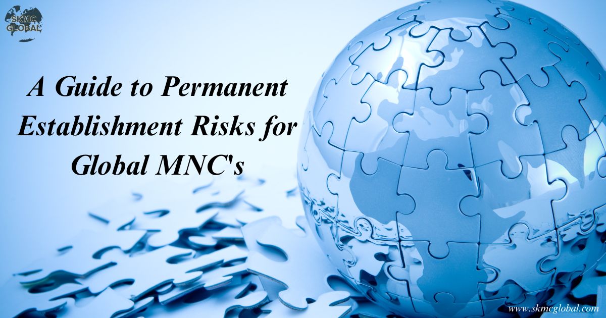 A guide to permanent establishment risks for global MNC's