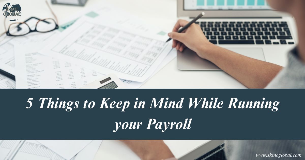 5 Things to keep in mind while running your payroll