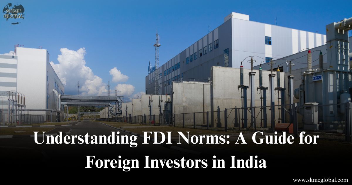 Understanding FDI Norms- A Guide for Foreign Investors in India