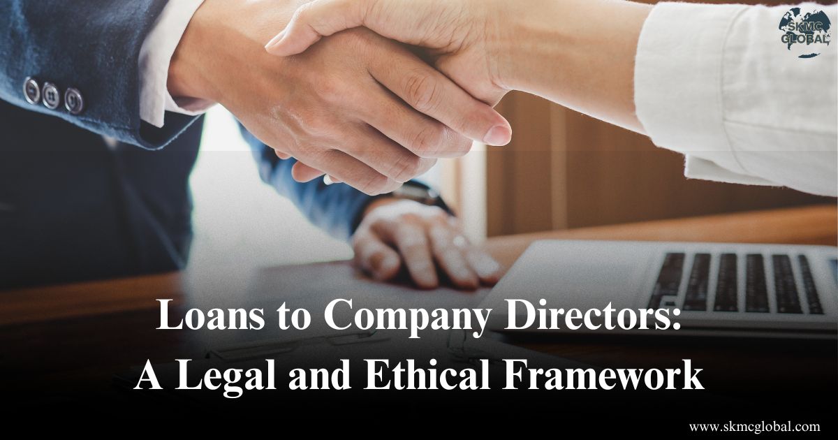Loans to Company Directors- A Legal and Ethical Framework