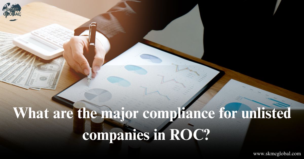 What are the major compliance for unlisted companies in ROC