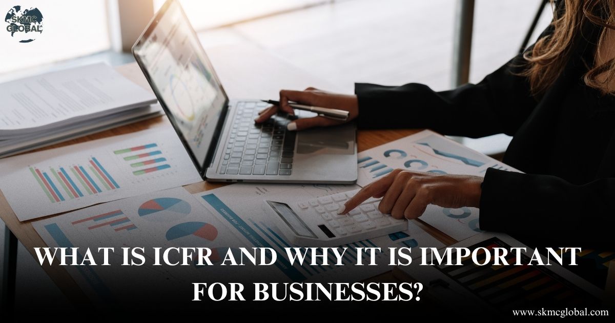 What is ICFR and Why It is Important for Businesses?