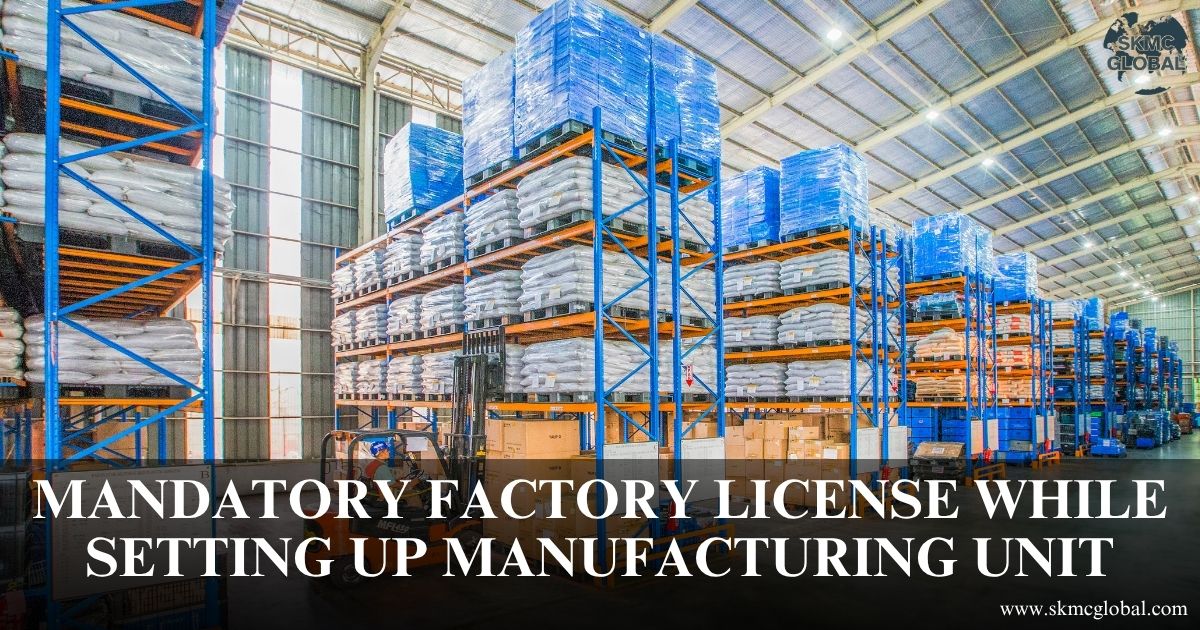 Mandatory factory license while setting up manufacturing unit