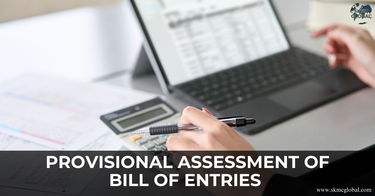 What is provisional assessment of Bill of Entries and procedure for Finalisation?
