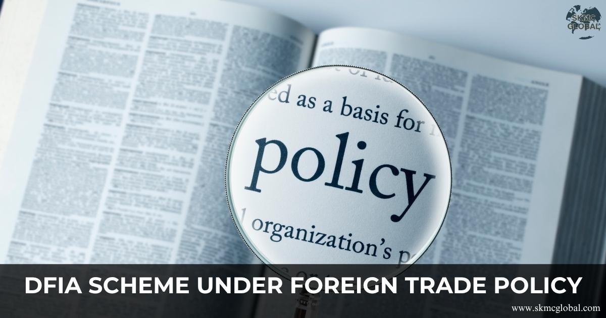 All About DFIA Scheme under Foreign Trade Policy