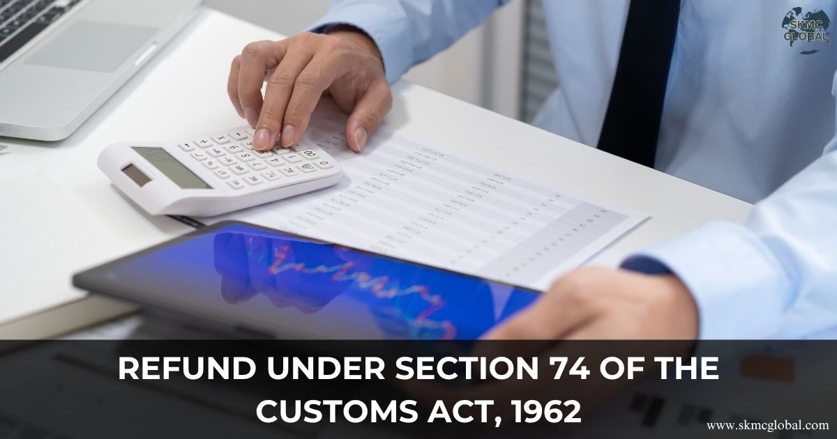 Refund under Section 74 of the Customs Act, 1962