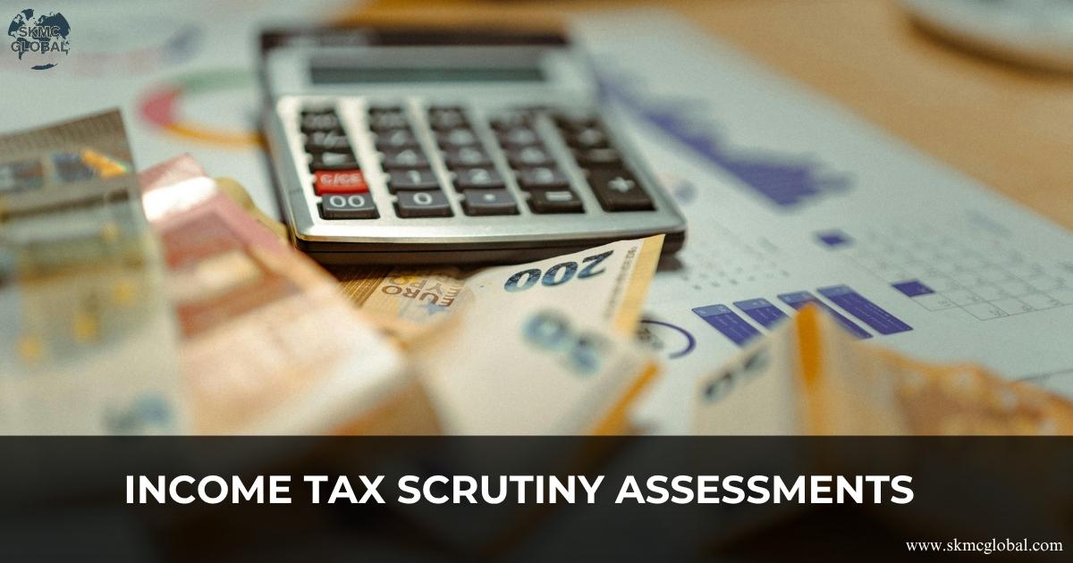A Guide on Income Tax Scrutiny Assessments