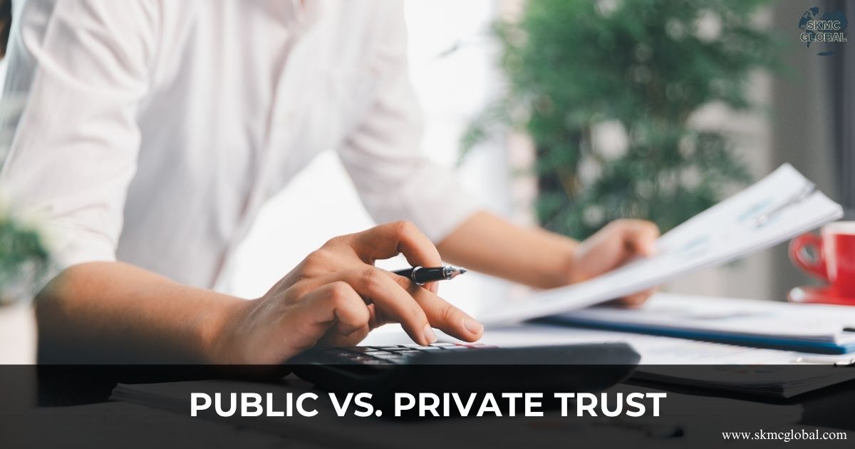 Public vs. Private Trust: key Differences in Registration and Taxation 