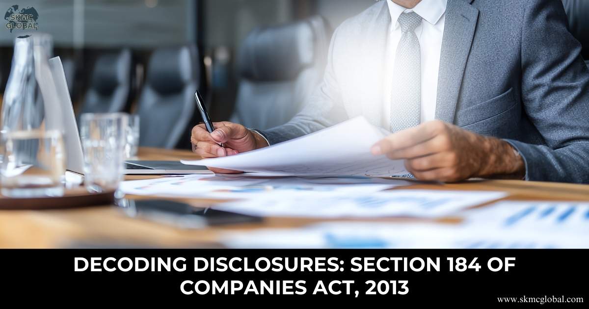Decoding Disclosures: Section 184 of Companies Act, 2013