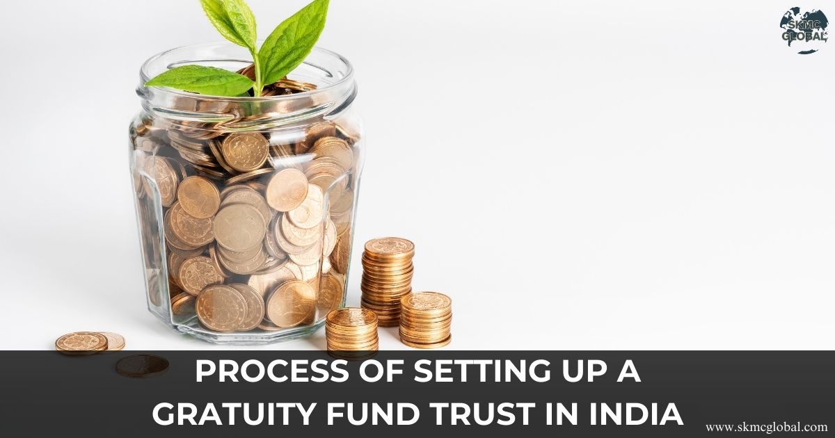 Process of Setting Up a Gratuity Fund Trust in India