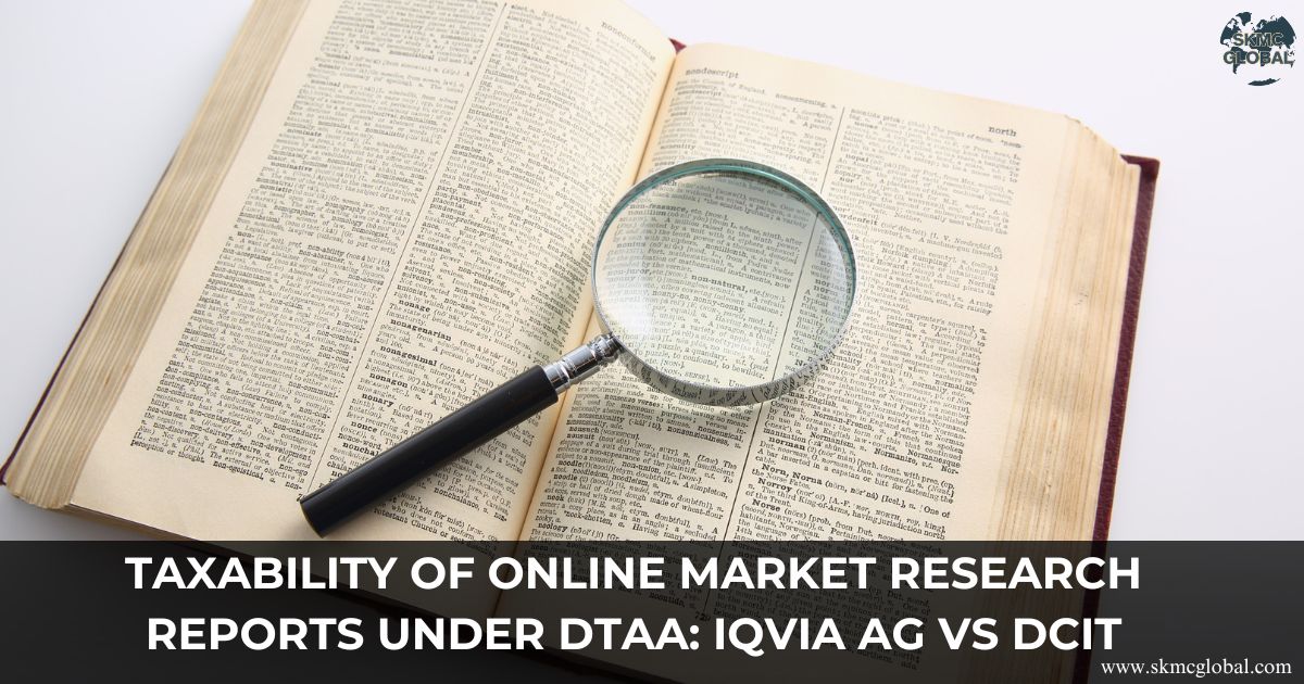 Taxability of Online Market Research Reports under DTAA: IQVIA AG vs DCIT