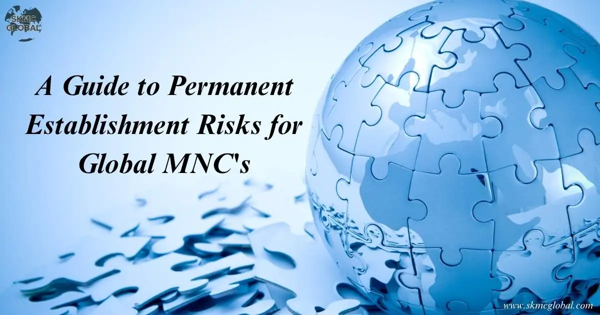 A guide to permanent establishment risks for global MNC's
