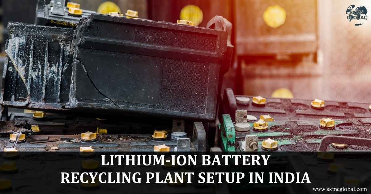 Lithium-ion Battery Recycling Plant Setup in India