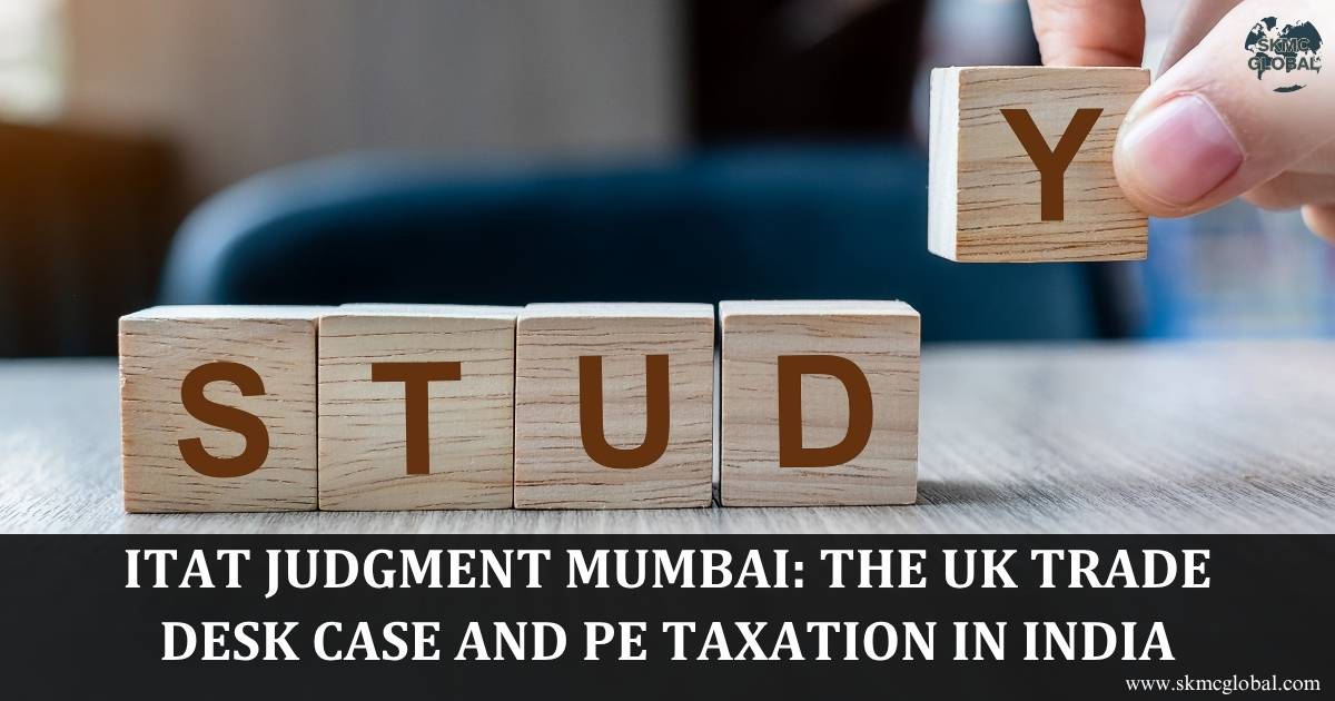 ITAT Judgment Mumbai The UK Trade Desk Case and PE Taxation in India