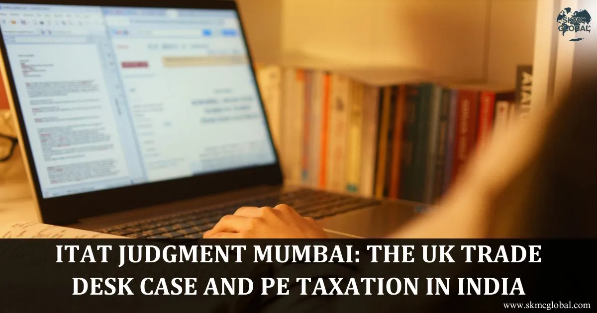 ITAT Judgment Mumbai The UK Trade Desk Case and PE Taxation in India