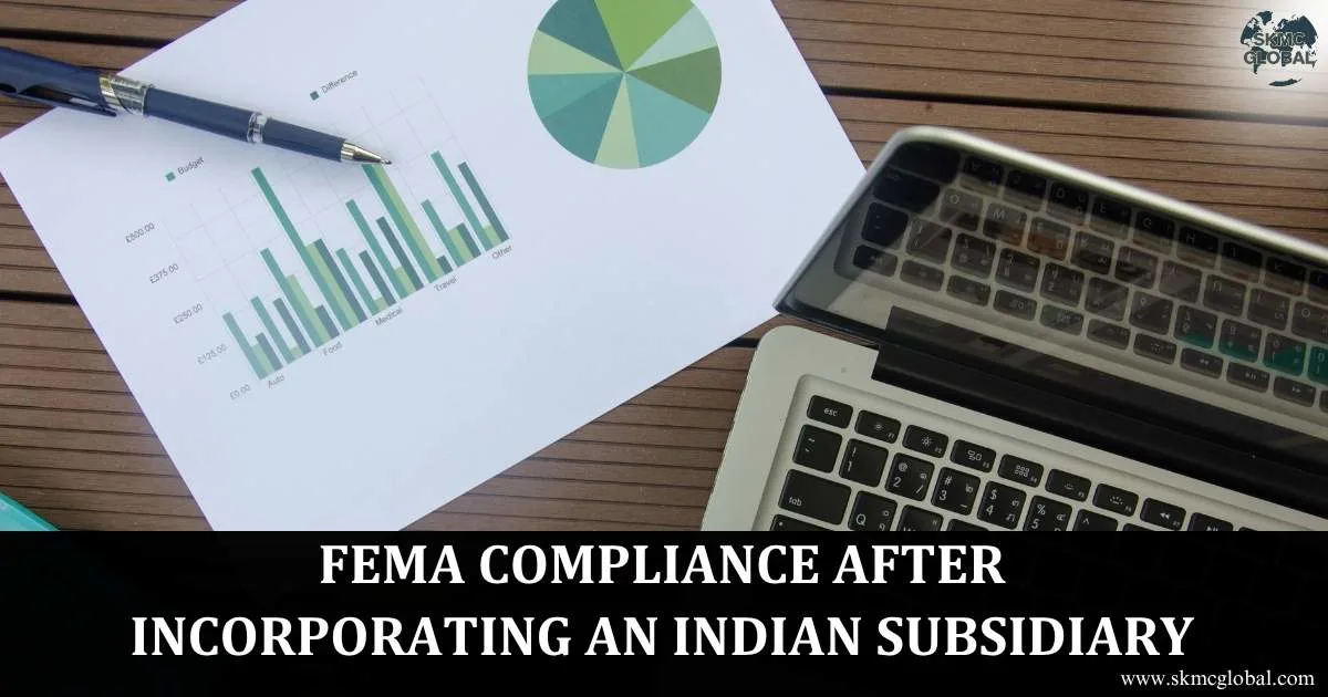 FEMA Compliance After Incorporating an Indian Subsidiary