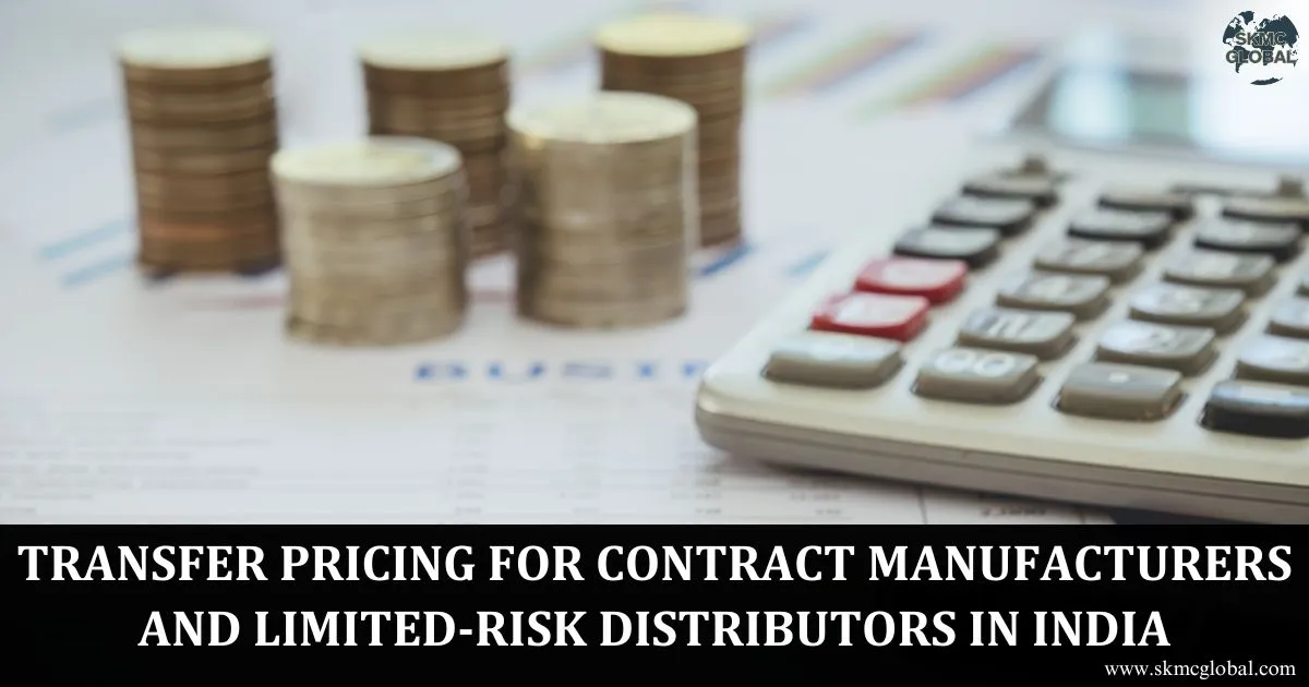 Transfer Pricing for Contract Manufacturers and Limited-Risk Distributors in India