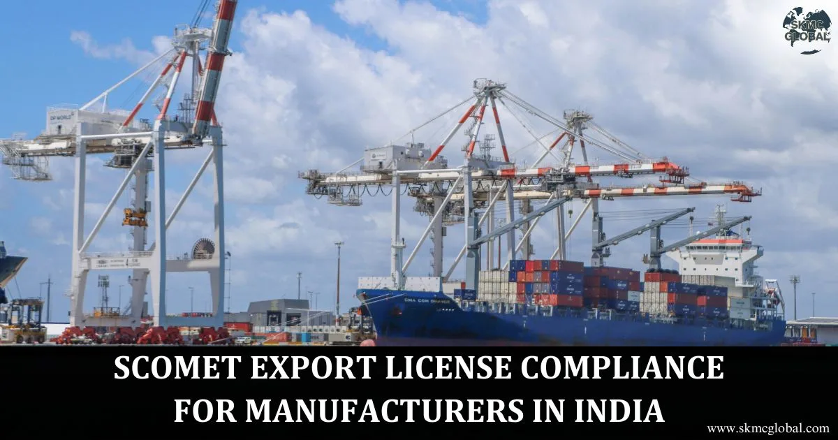 SCOMET Licensing for Manufacturers and Exporters in India