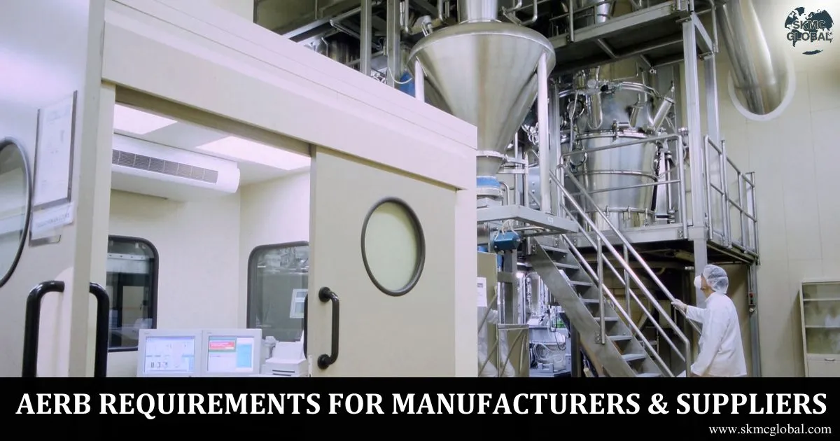 AERB Requirements for Manufacturers, Suppliers and Service Agencies: Who Is Responsible for What?