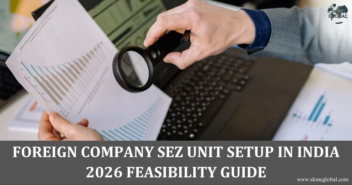 Should a Foreign Company Set Up an SEZ Unit in India? A Commercial Feasibility Guide