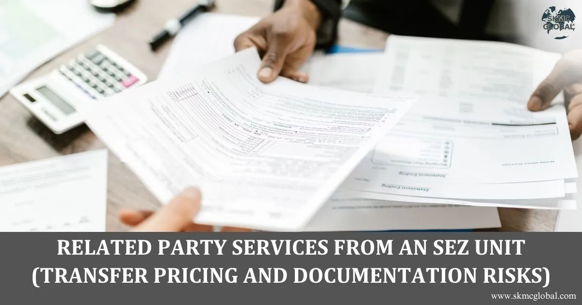 Related Party Services from an SEZ Unit Transfer Pricing and Documentation Risks