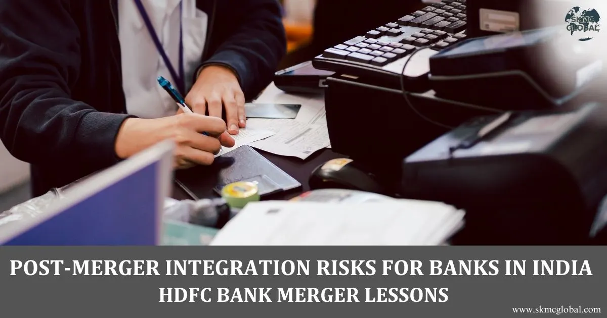 Post-Merger Integration Risks for Banks in India: HDFC Bank Merger Lessons