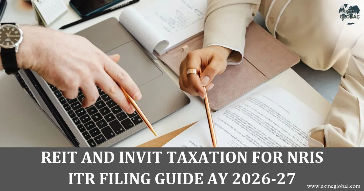 REIT and InvIT Taxation for NRIs: ITR Filing Guide AY 2026-27