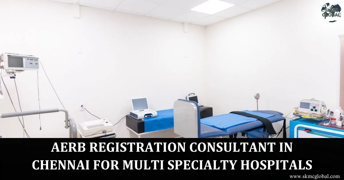 AERB Registration Consultant in Chennai for Multi Specialty Hospitals
