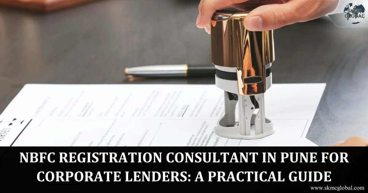 NBFC Registration Consultant in Pune for Corporate Lenders: A Practical Guide