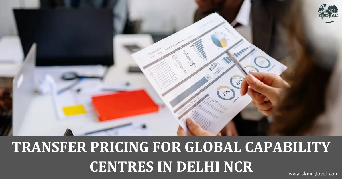 Transfer Pricing for Global Capability Centres in Delhi NCR