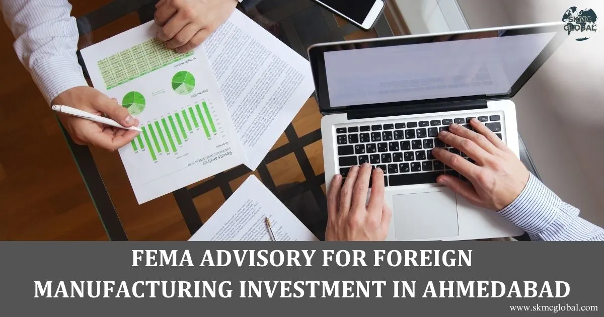 FEMA Advisory for Foreign Manufacturing Investment in Ahmedabad