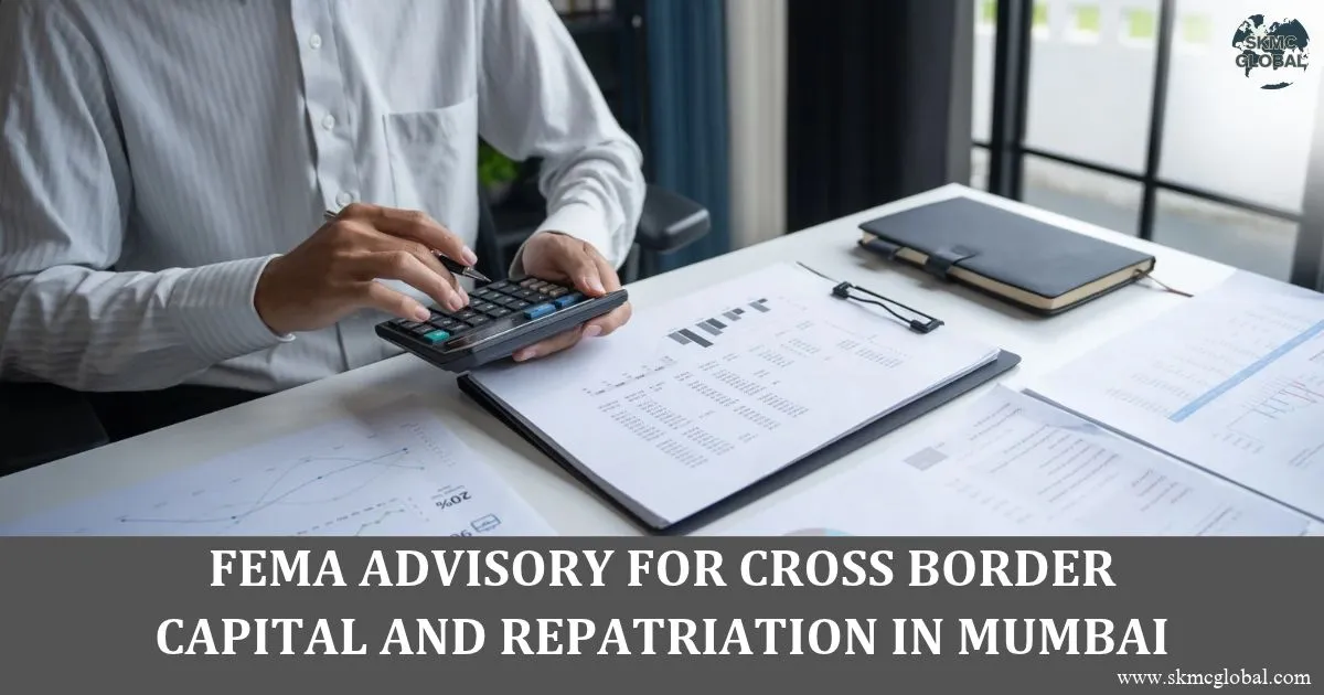 FEMA Advisory for Cross Border Capital and Repatriation in Mumbai
